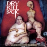 Dry Kill Logic: "The Darker Side Of Nonsense" – 2001